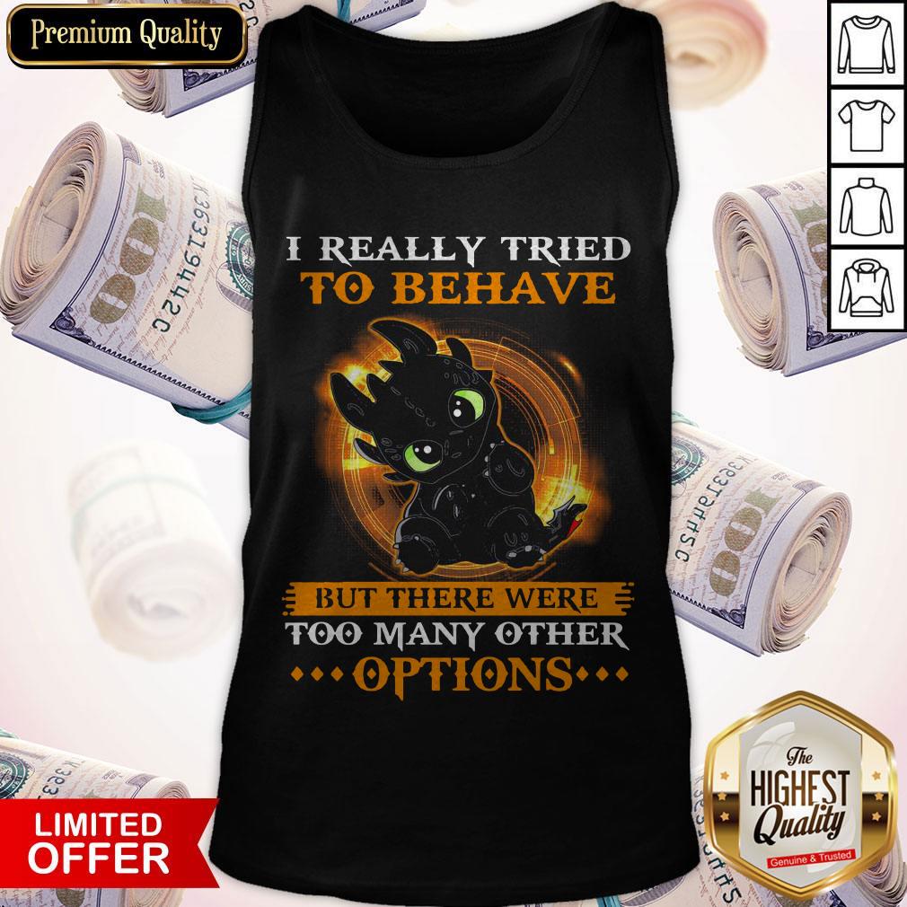I Really Tried To Behave But There Were Too Many Other Options Shirt - Image 3