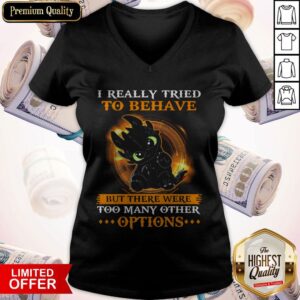 Alternative view of I Really Tried To Behave But There Were Too Many Other Options Shirt