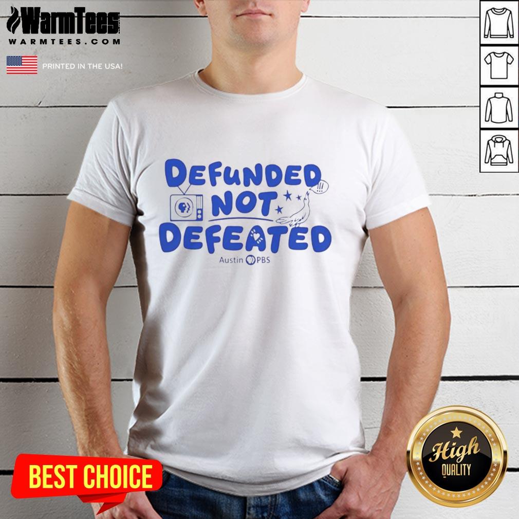 Premium Defunded Not Defeated Austin Pbs Slogan T-Shirt