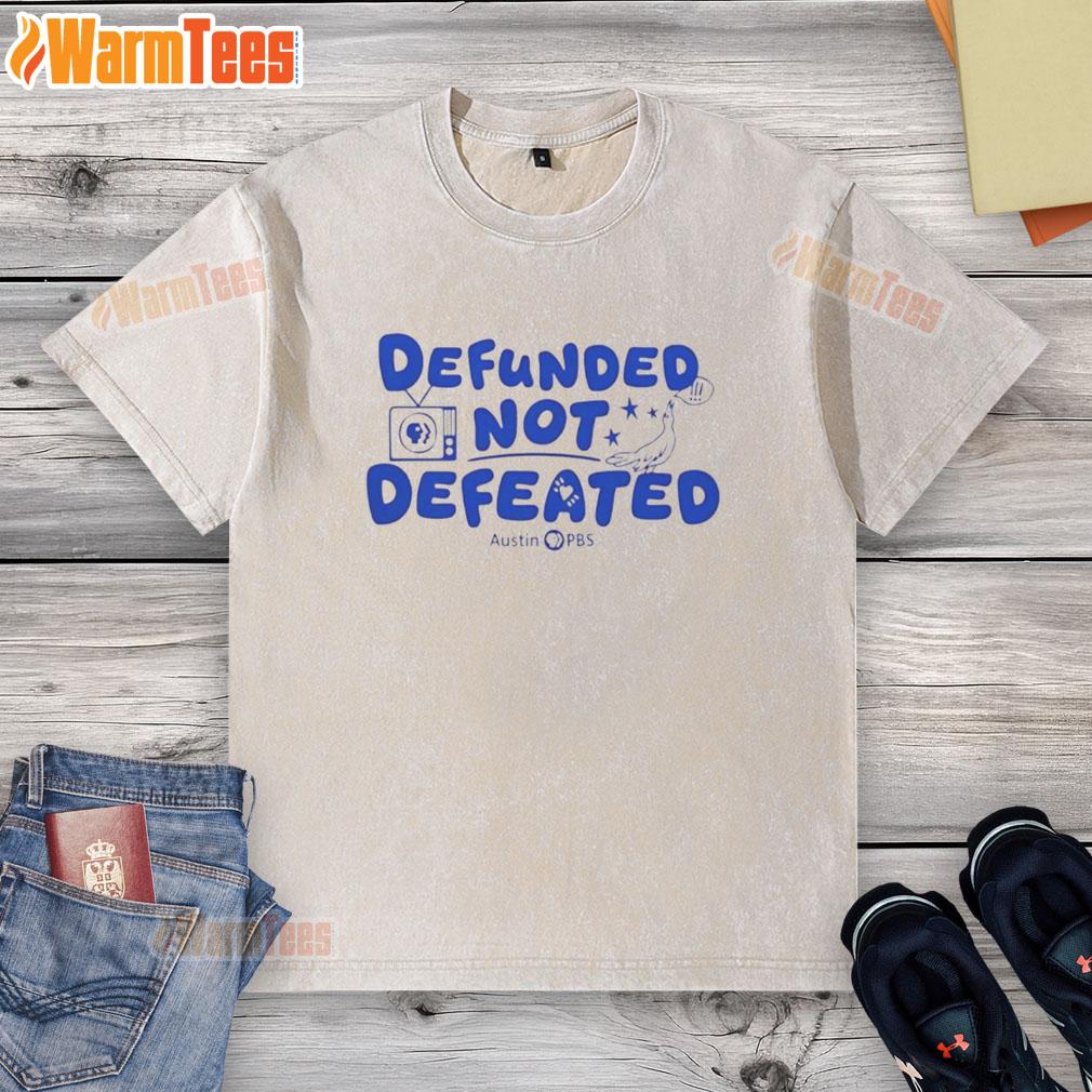 Premium Defunded Not Defeated Austin Pbs Slogan T-Shirt - Image 6