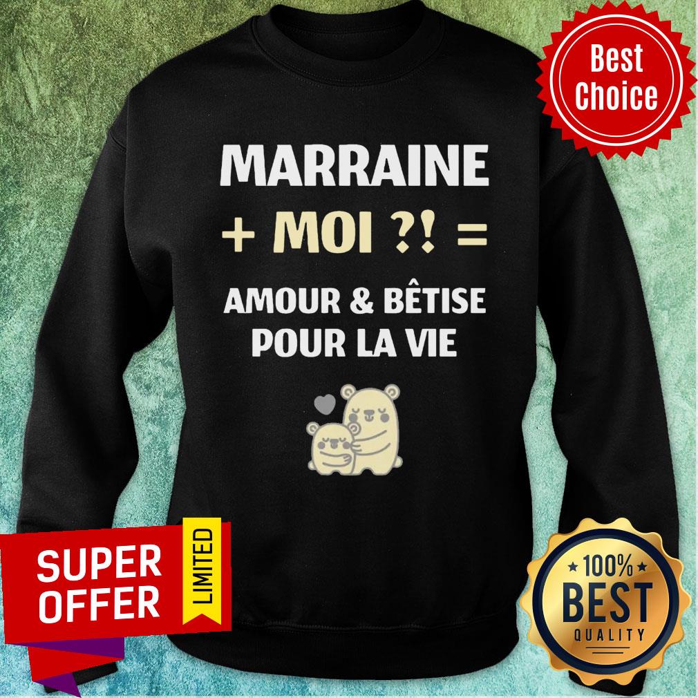 Marraine Moi Amour And Betise Pour La Vie Shirt - Image 5