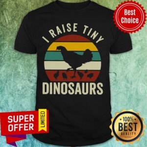 Premium Chickens I Raise Tiny Dinosaurs Vintage Retro Shirt