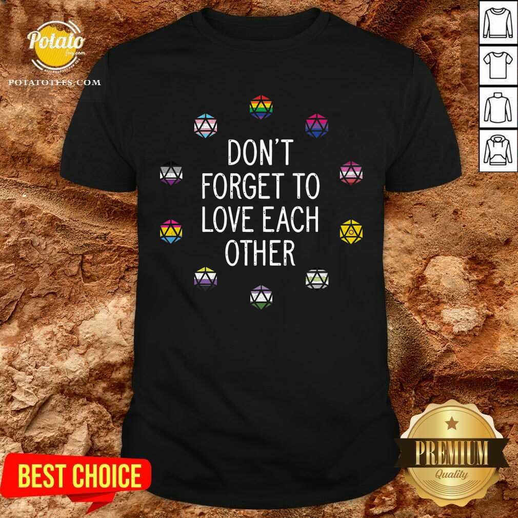 LGBT Don't Forget To Love Each Other Shirt