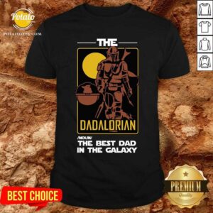 The Dadalorian The Best Dad In The Galaxy Shirt