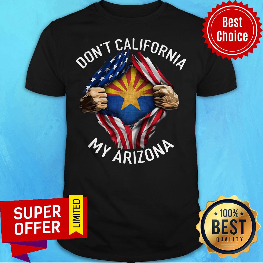 Awesome Don’t California My Arizona American Flag Shirt