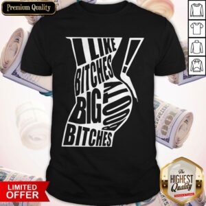 Top Real Men Like Big Booty Bitches Shirt