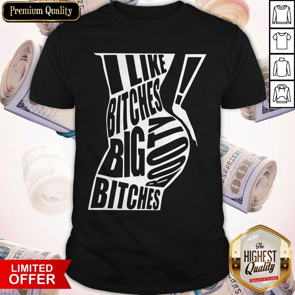 Top Real Men Like Big Booty Bitches Shirt