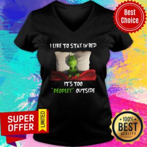 Alternative view of Grinch I Like To Stay In Bed It's Too People Outside Shirt
