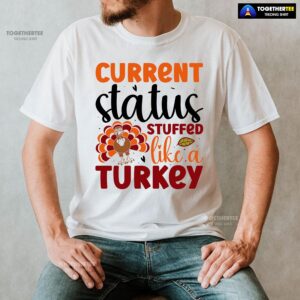 Alternative view of Current Status Stuffed Like A Turkey T-Shirt