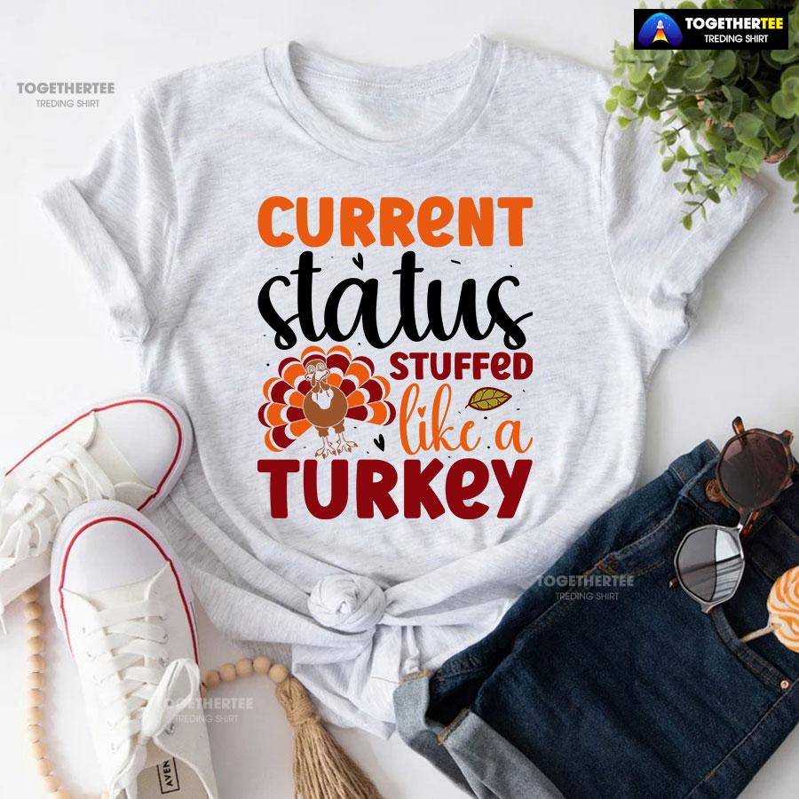 Current Status Stuffed Like A Turkey T-Shirt - Image 4