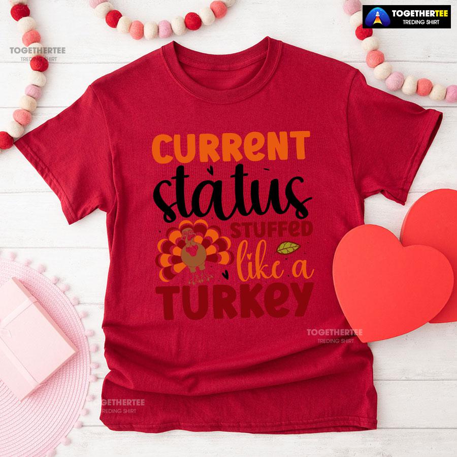 Current Status Stuffed Like A Turkey T-Shirt - Image 8