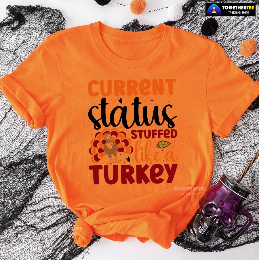 Current Status Stuffed Like A Turkey T-Shirt - Image 9