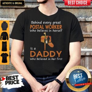 Funny Behind Every Great Postal Worker Who Believes In Herself Is A Daddy Who Believed In Her First Shirt