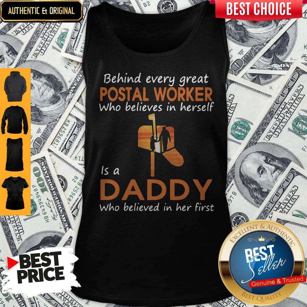 Funny Behind Every Great Postal Worker Who Believes In Herself Is A Daddy Who Believed In Her First Shirt - Image 3