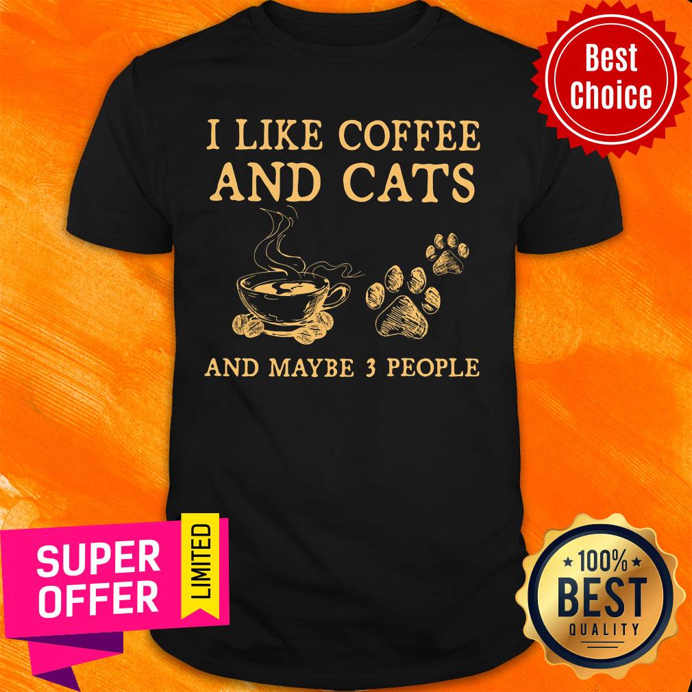 I Like Coffee And Cats And Maybe 3 People Paw Cat Shirt