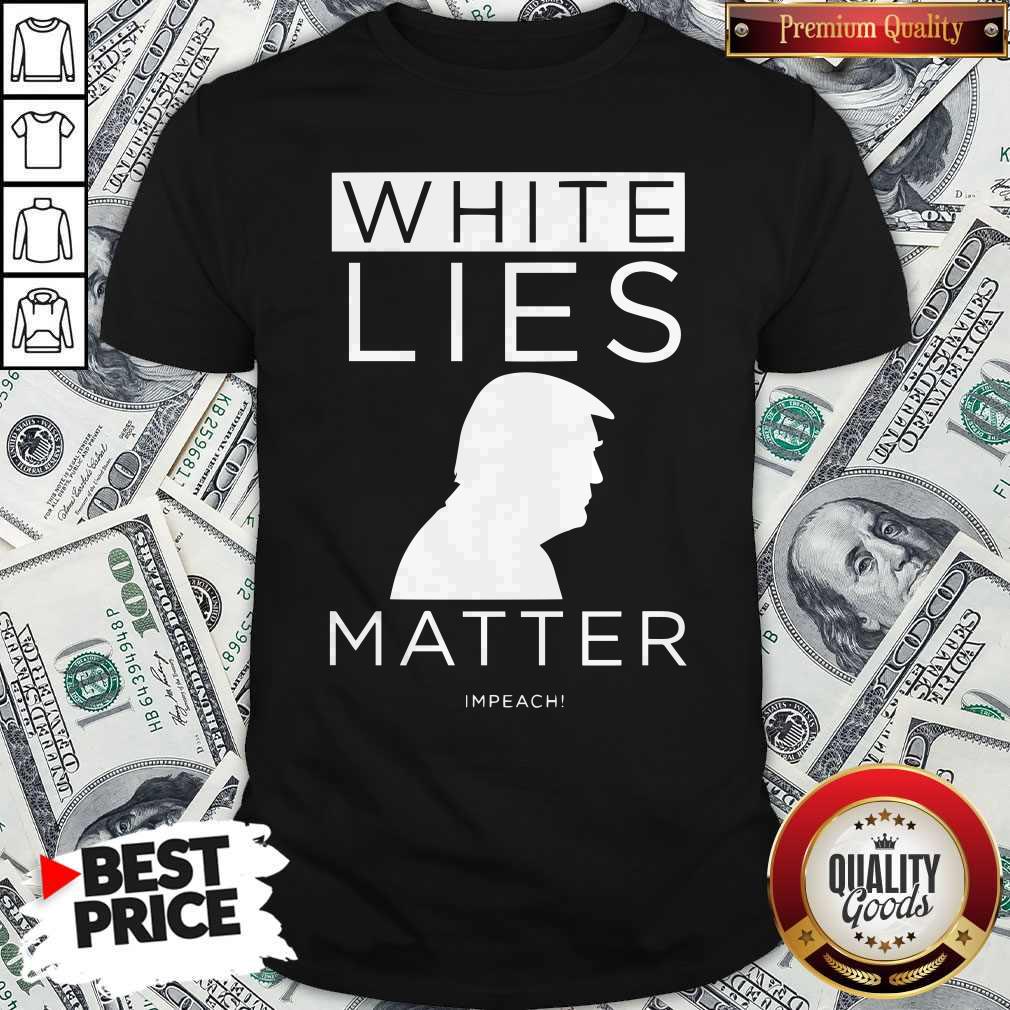 Original White Lies Matter Trump Shirt