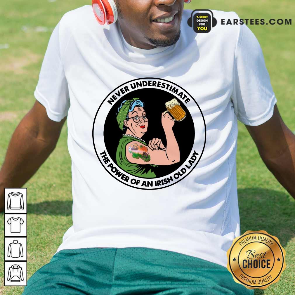 Happy Hot Strong Grandma Drink Beer Never Underestimate An Irish Old Lady Shirt