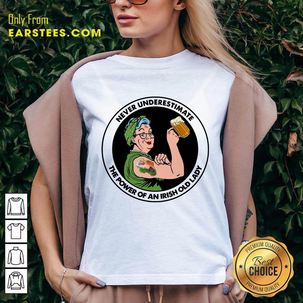 Happy Hot Strong Grandma Drink Beer Never Underestimate An Irish Old Lady Shirt - Image 5