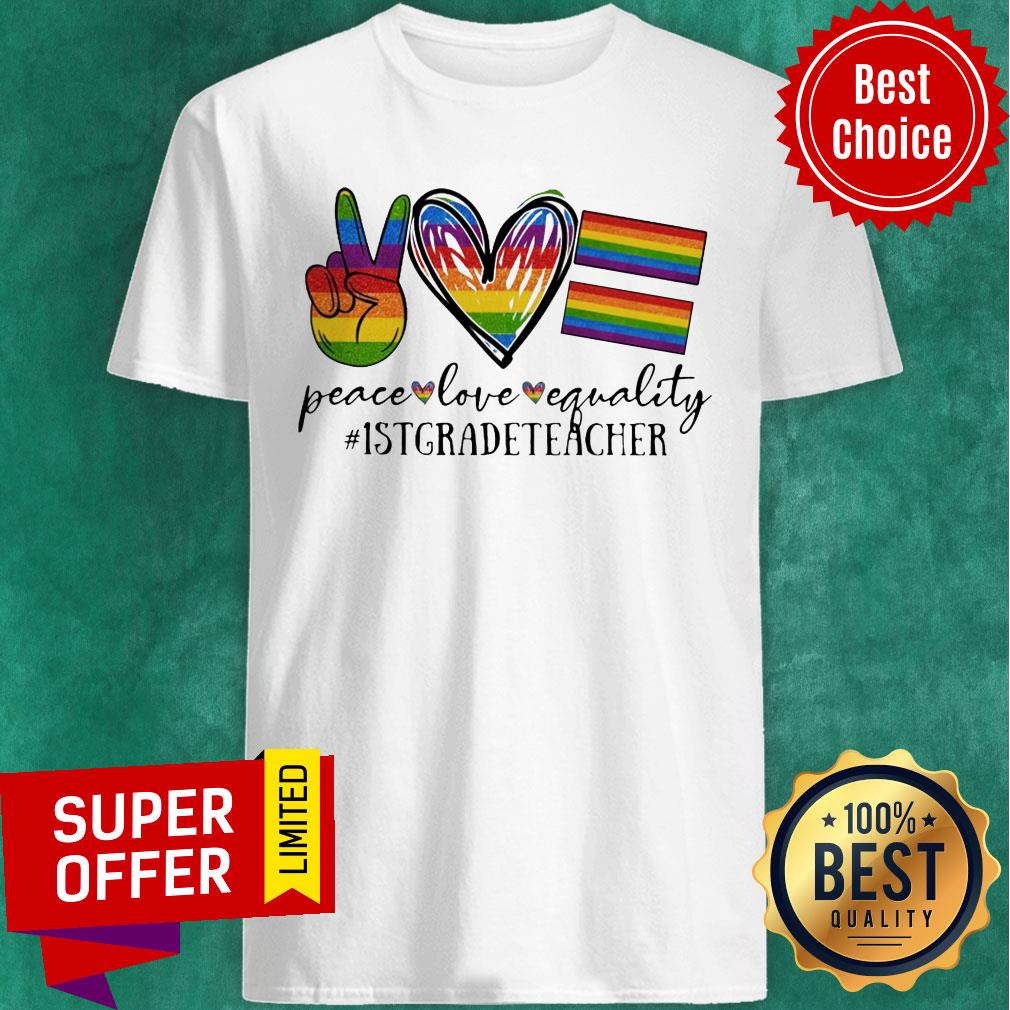 LGBT Peace Love Equality #1stgradeTeacher Shirt