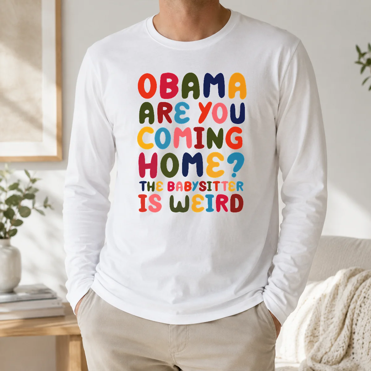 Happy Nice Obama Are You Coming Home Shirt - Image 5