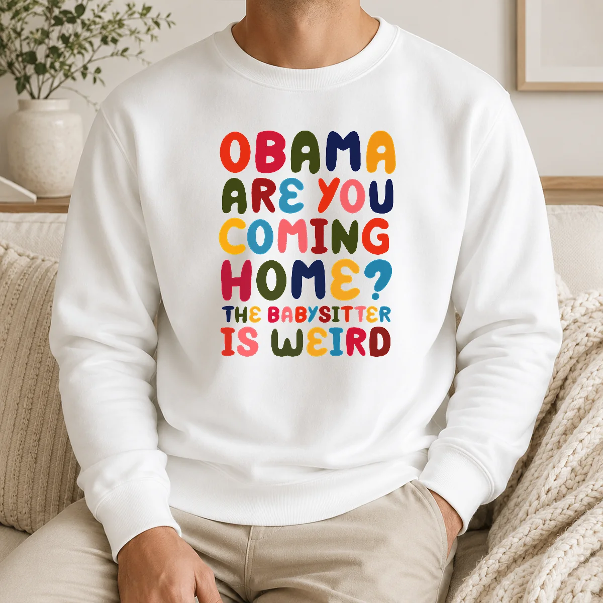 Happy Nice Obama Are You Coming Home Shirt - Image 7