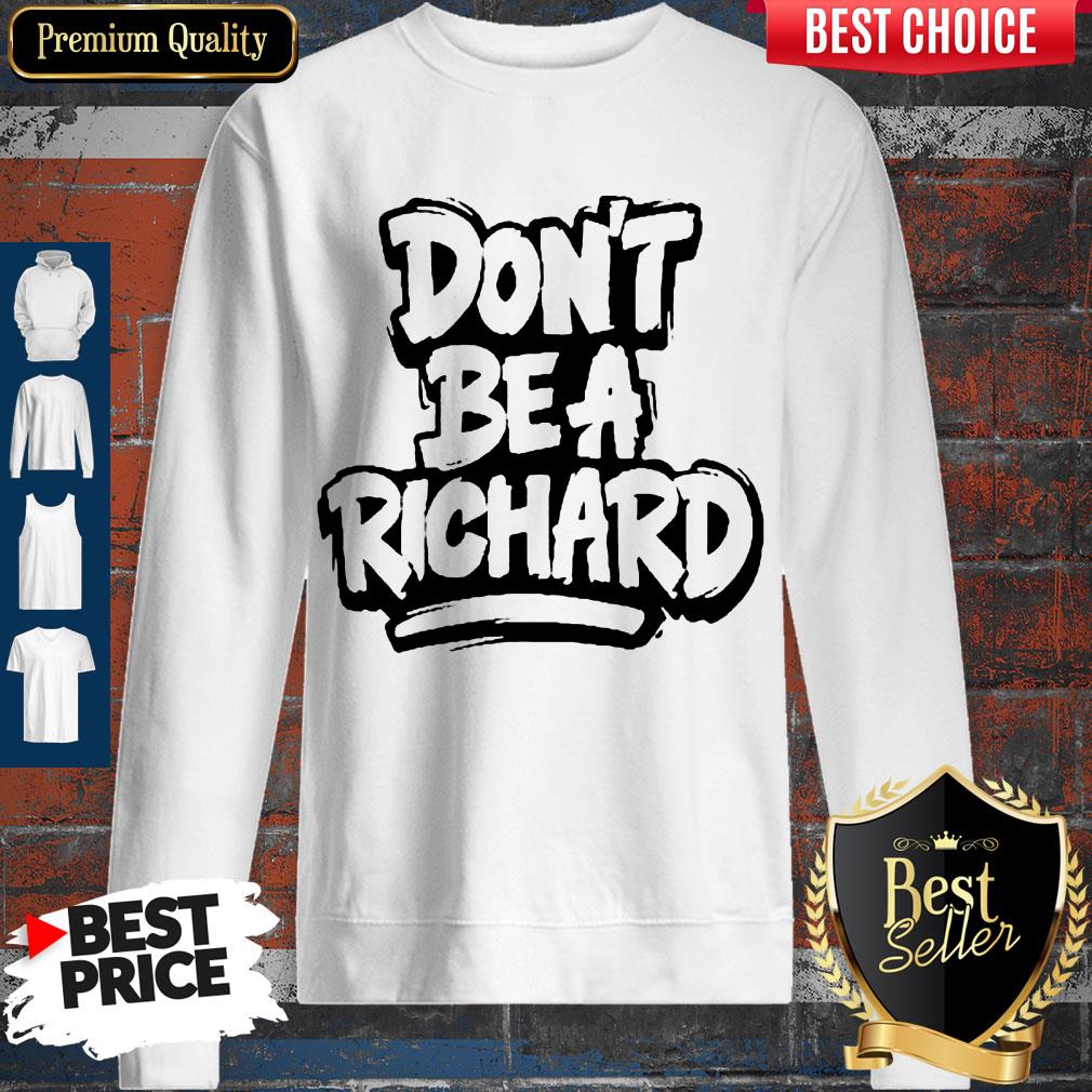 Perfect Don't Be A Richard Shirt - Image 3