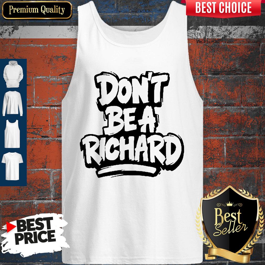 Perfect Don't Be A Richard Shirt - Image 4