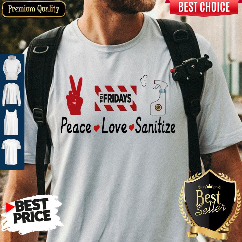 Premium TGI Fridays Peace Love Sanitize Shirt