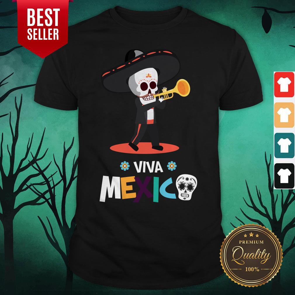 Skeleton Playing Trumpet Viva Mexico Day Of The Dead Shirt