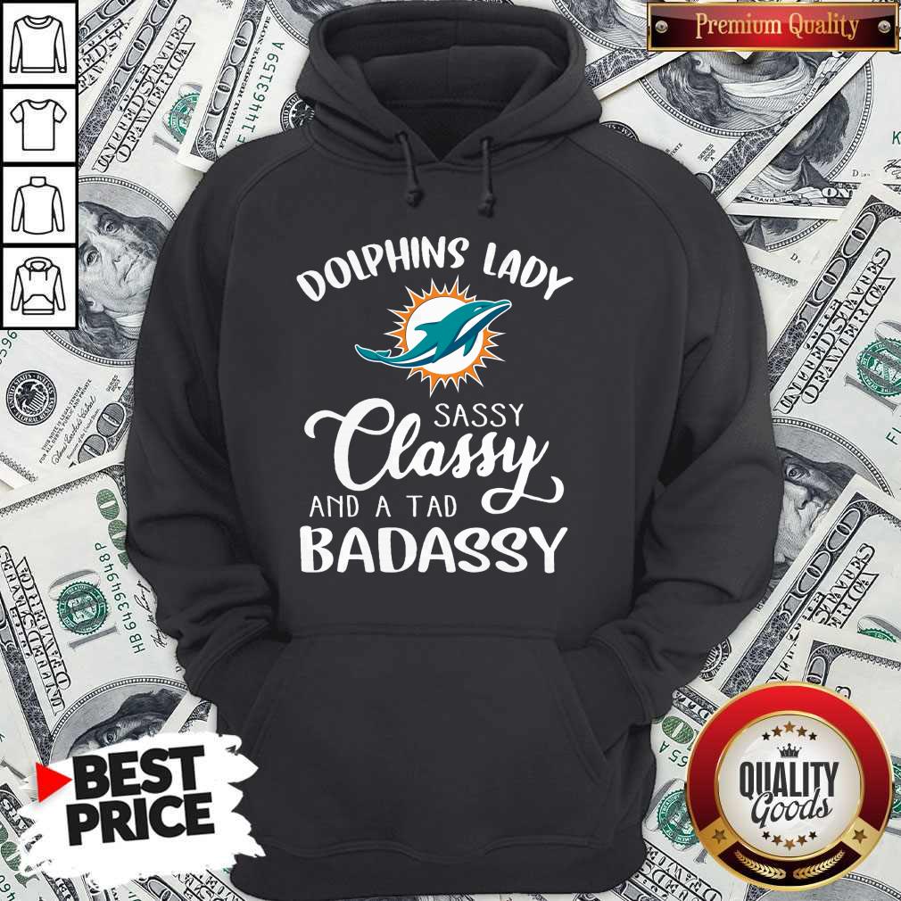 Miami Dolphins Lady Sassy Classy And A Tad Badassy Shirt - Image 5