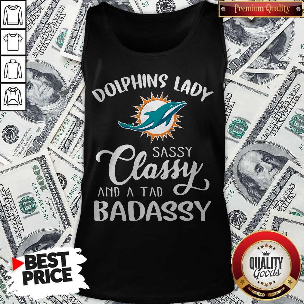 Miami Dolphins Lady Sassy Classy And A Tad Badassy Shirt - Image 3