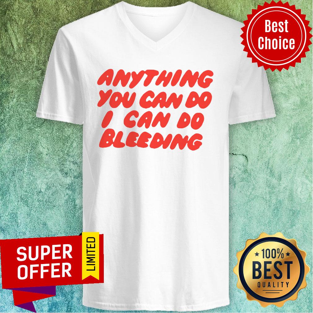 Nice Anything You Can Do I Can Do Bleeding Shirt - Image 2