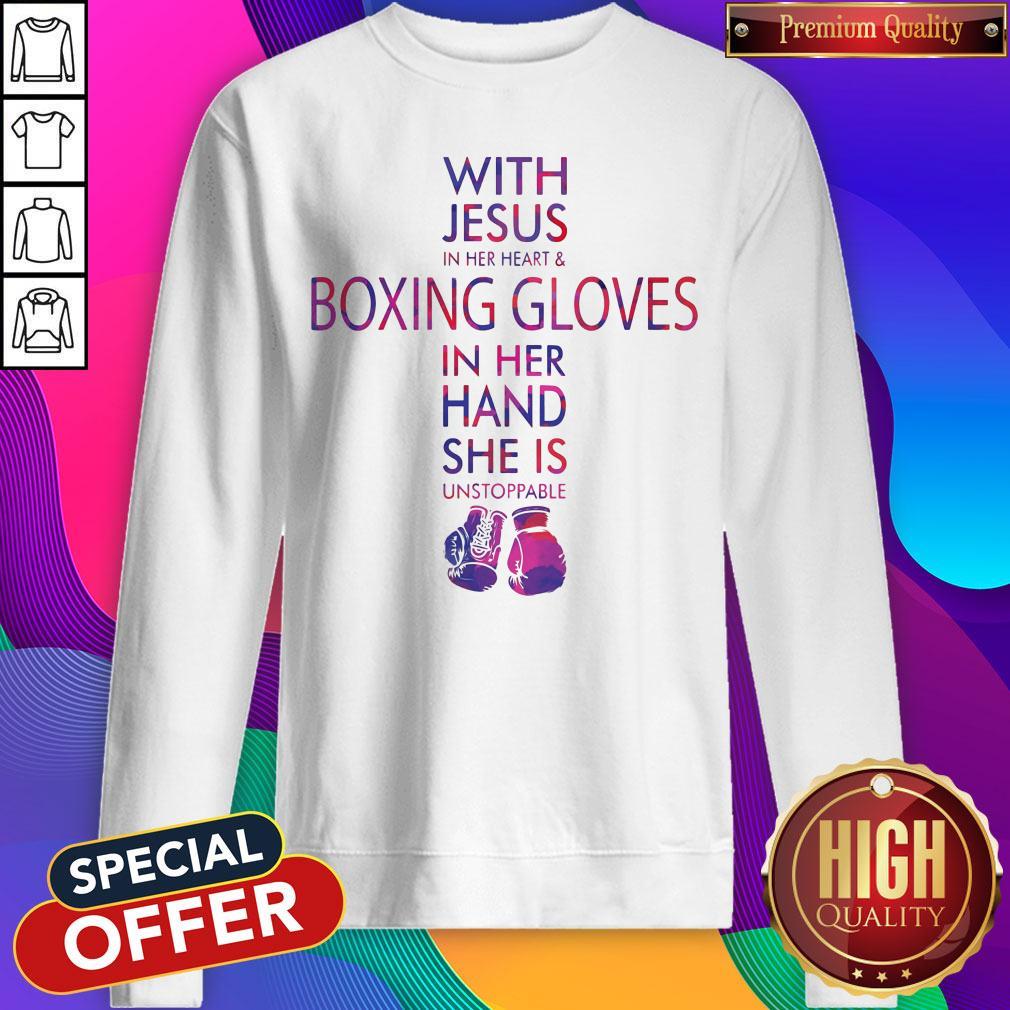 With Jesus In Her Heart & Boxing Gloves In Her Hand She Is Unstoppable Shirt - Image 2