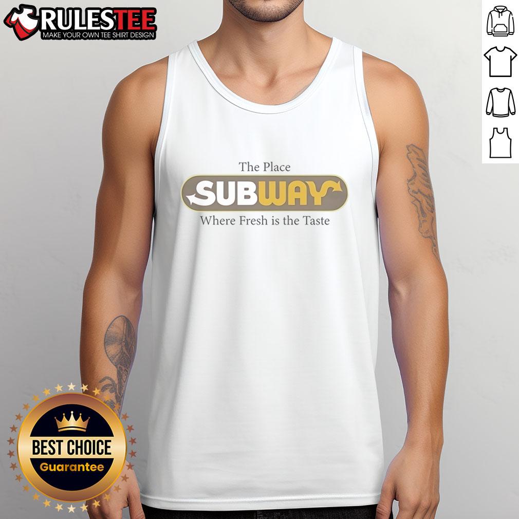 Awesome The Place Subway Food Where Fresh Is The Taste Vintage T-Shirt - Image 4