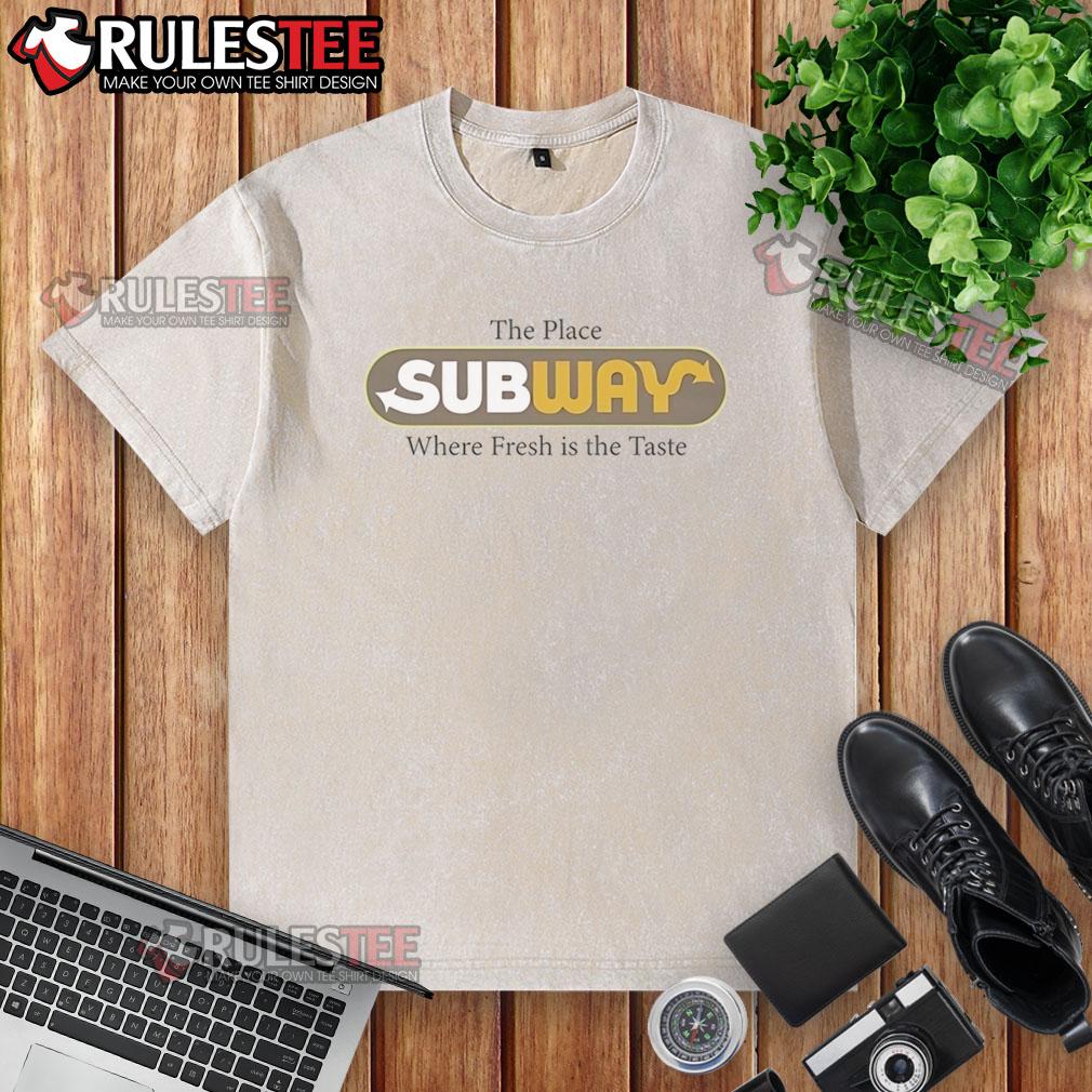Awesome The Place Subway Food Where Fresh Is The Taste Vintage T-Shirt - Image 6