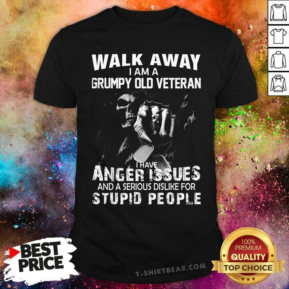 Cool I Am A Grumpy Old Veteran I Have Anger Issues Shirt