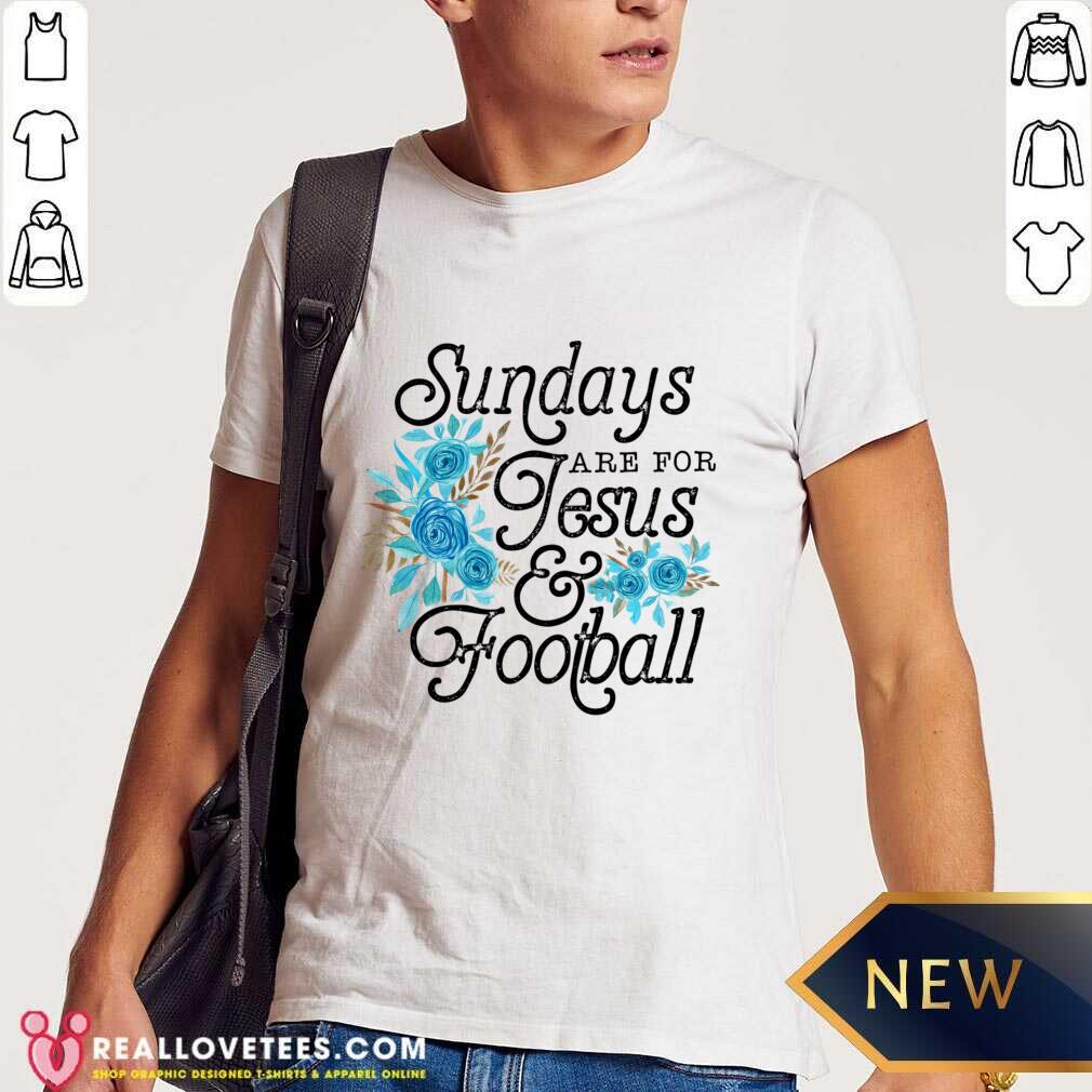 Sundays Are For Jesus And Football Shirt