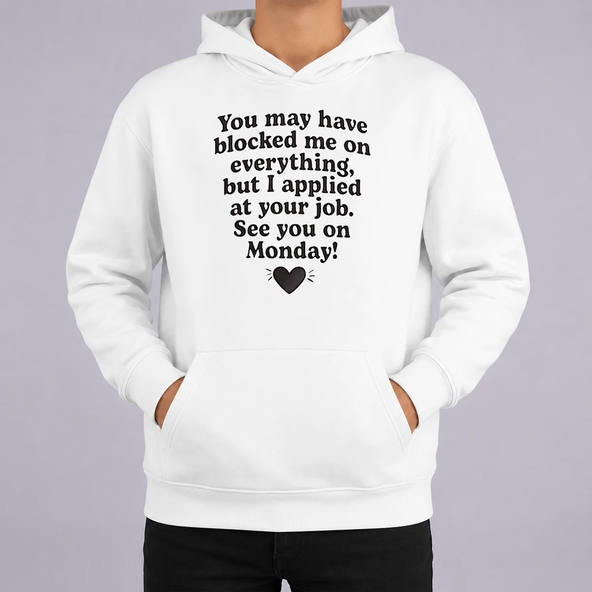 Official You May Have Blocked Me On Everything But I Applied At Your Job Shirt - Image 5