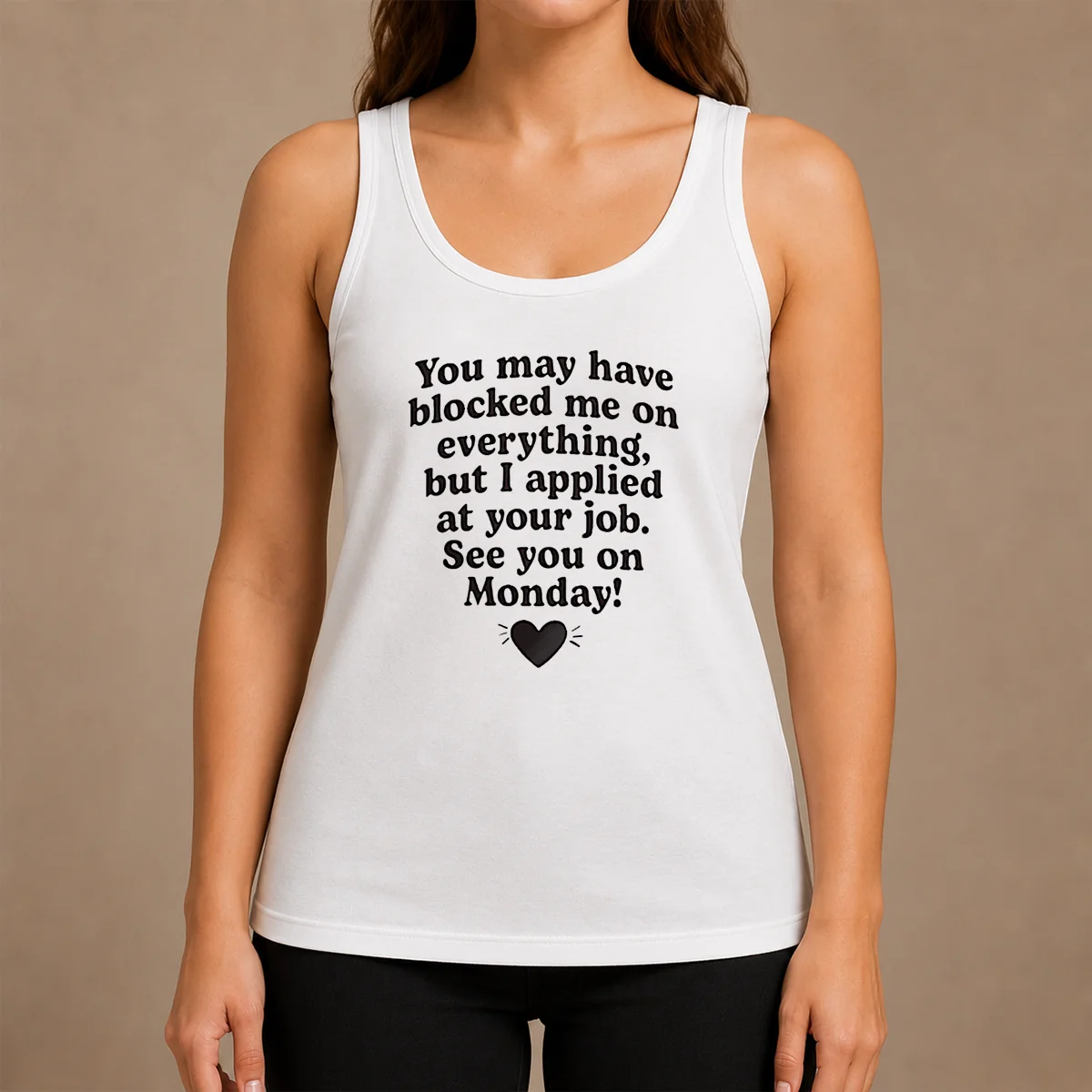 Official You May Have Blocked Me On Everything But I Applied At Your Job Shirt - Image 3