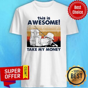 Top Fishing This Is Awesome Take My Money Vintage Retro Shirt