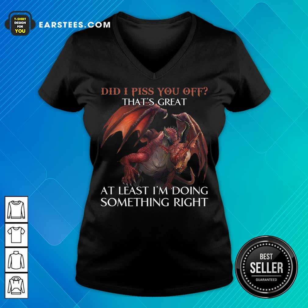 Top Dragon Did I Piss You Off That’s Great Shirt - Image 5