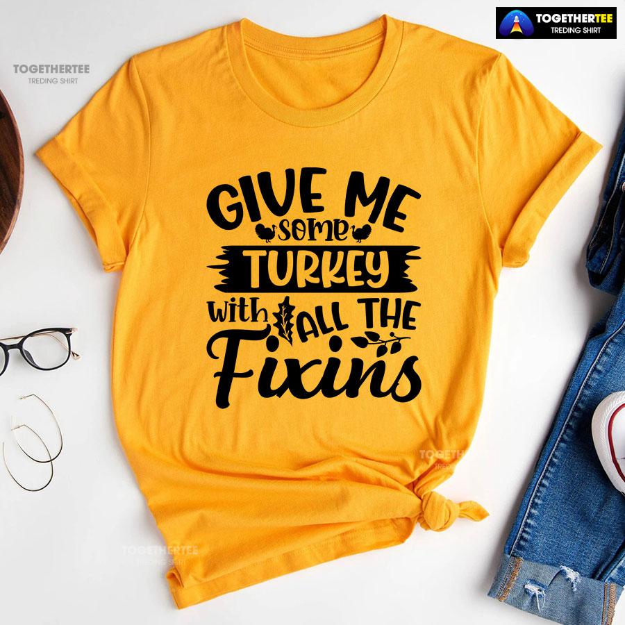 Give Me Some Turkeys With All The Fixins T-Shirt - Image 10
