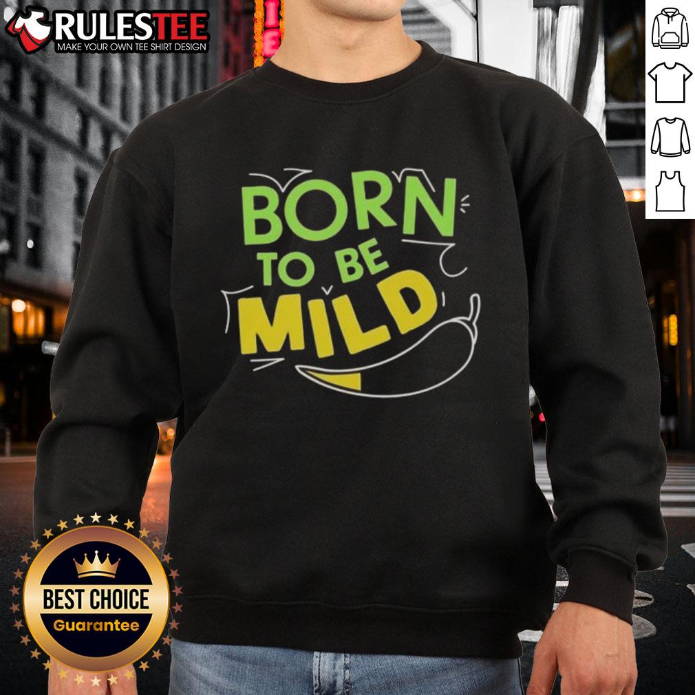 Nice Born To Be Mild T-Shirt - Image 5