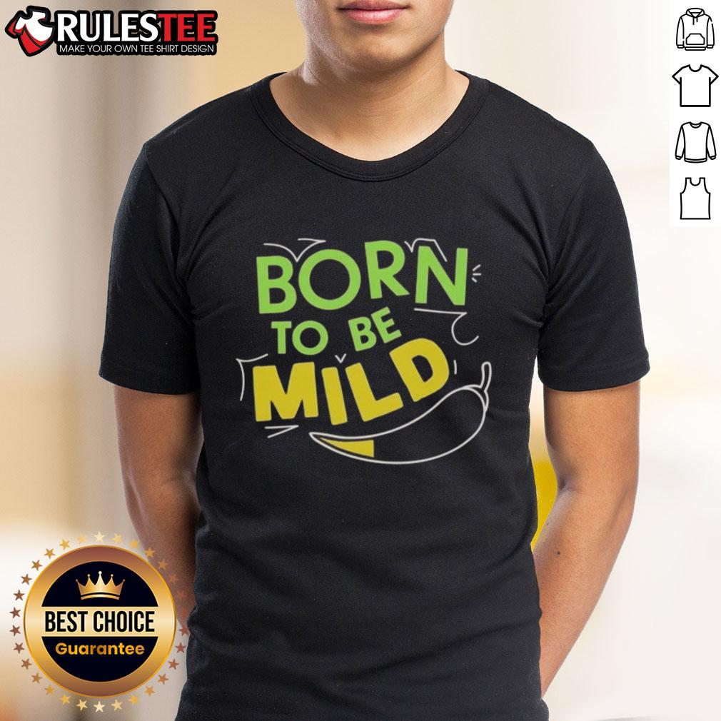 Nice Born To Be Mild T-Shirt