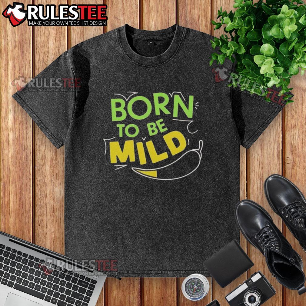 Nice Born To Be Mild T-Shirt - Image 6