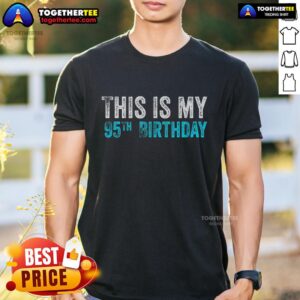 Official This Is My 95th Birthday T-Shirt