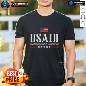 Official USAID Because Money Doesn't Launder Itself US Americans T-Shirt