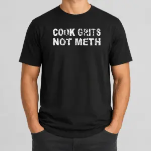 Pretty Cook Grits Not Meth Shirt