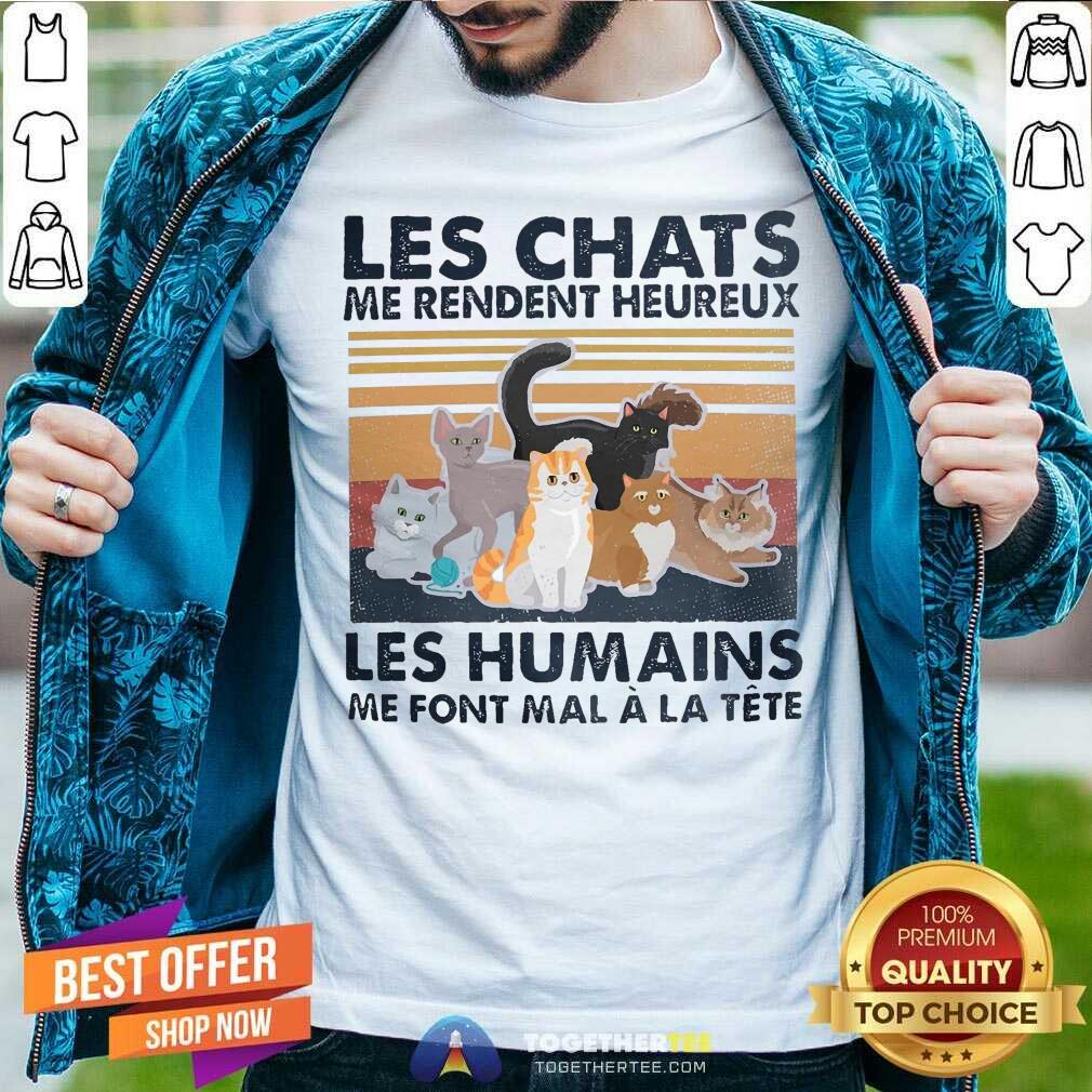 Les Chats Me Rendent Heureux Les Humains Me Font Mal A La Tete Cat Vintage Shirt