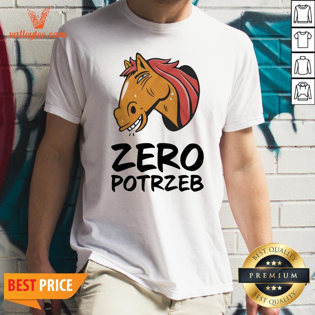 Beautiful Horse Zero Potrzeb Shirt